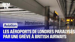 Les aéroports de Londres paralysés par une grève sans précédent des pilotes de British Airways