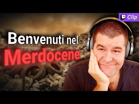 Siamo nella fase storica del MERDOCENE
