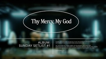 Thumbnail of Thy Mercy, My God | The Worship Initiative feat. Davy Flowers
