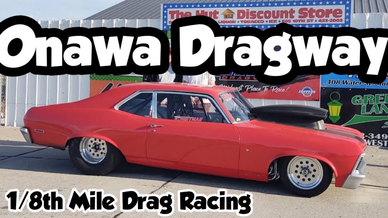 ONAWA DRAGWAY 1/8 MILE DRAG RACING YouTube