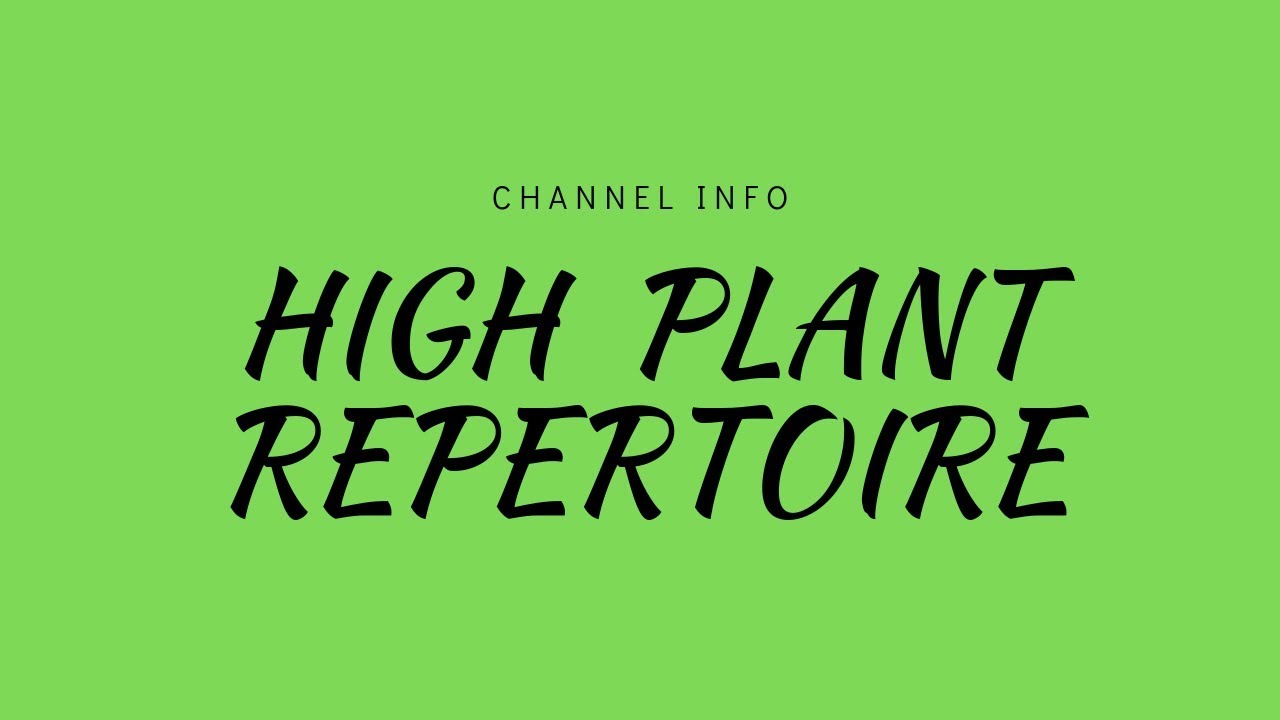 High Plant Repertoire (some channel info)