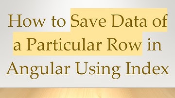 How to Save Data of a Particular Row in Angular Using Index