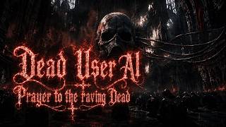 Dead User AI - Prayer to the raving Dead