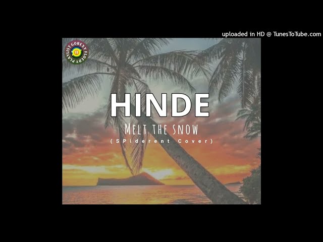 Hinde - Melt the snow fts SPIDER.ENT(Cover) 2023 [GOBEXY FLOEDY PLAYLIST 🇸🇧] class=