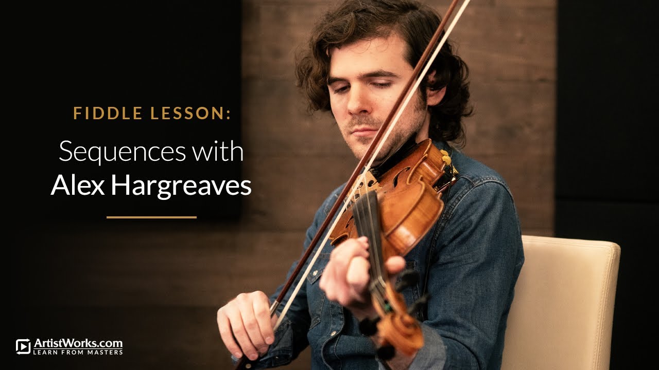 Fiddle Lesson: Sequences with Alex Hargreaves || ArtistWorks - YouTube