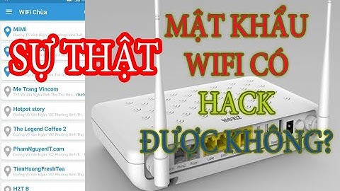 Mật khẩu wifi có hack được không? đâu là sự thật?