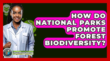 How Do National Parks Promote Forest Biodiversity? - Earth Science Answers