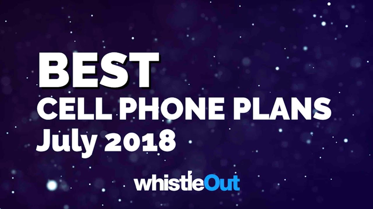 Best Cell Phone Plans For July 2018 You Best Cell Phone Plans For July 2018