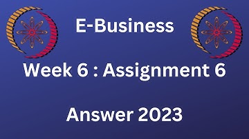 NPTEL | E-Business | Week 6 : Assignment 6 | 2023