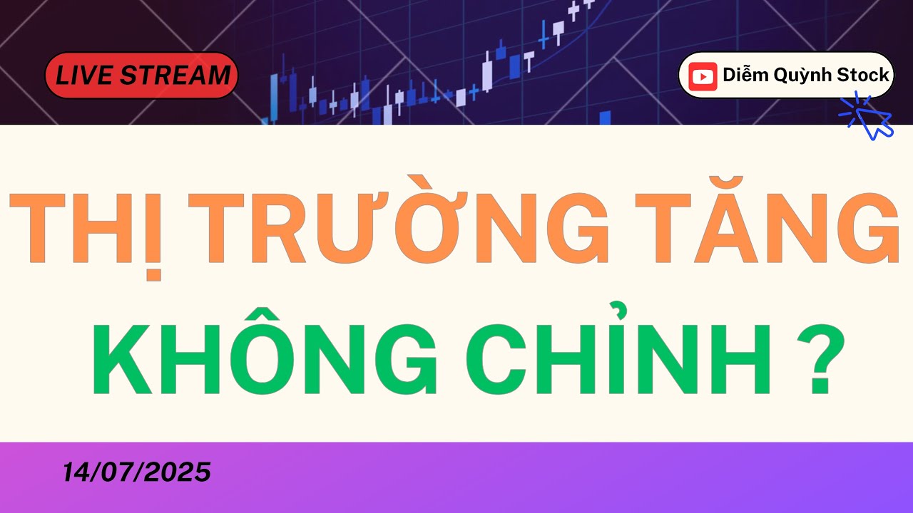 LIVESTREAM 14/07/2025| THỊ TRƯỜNG TĂNG KHÔNG CHỈNH ???