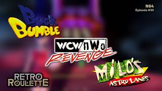 Buck Bumble, WCW/nWo Revenge & Milo's Astro Lanes │ N64 (Episode 30) │ RETRO ROULETTE