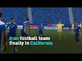 Iran football team finally in California