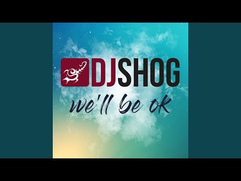 DJ Shog - We'll Be OK (Radio Edit)