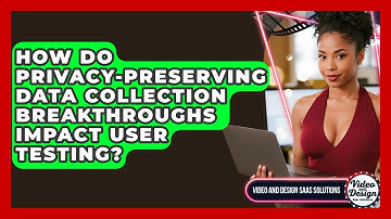 How Do Privacy-preserving Data Collection Breakthroughs Impact User Testing?