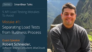 Celebrity API Load Testing Mistake #1: Separating Load Tests from Business Process - @SmartBear Talks Wealth