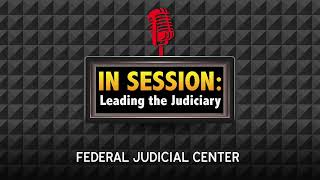 In Session: Leading the Judiciary - Episode 41: Curiosity Can Transform Your Leadership