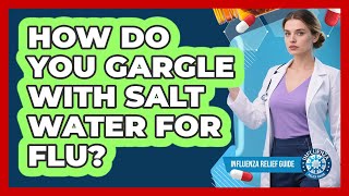 How Do You Gargle With Salt Water For Flu?