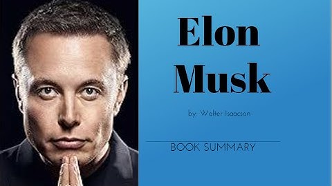 Elon Musk by  Walter Isaacson: [BOOK SUMMARY]