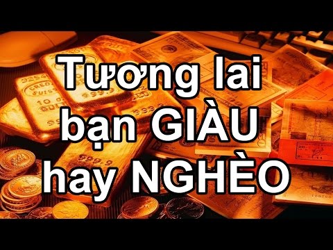 Video ✔ Tương lai bạn GIÀU hay NGHÈO? - youtube
