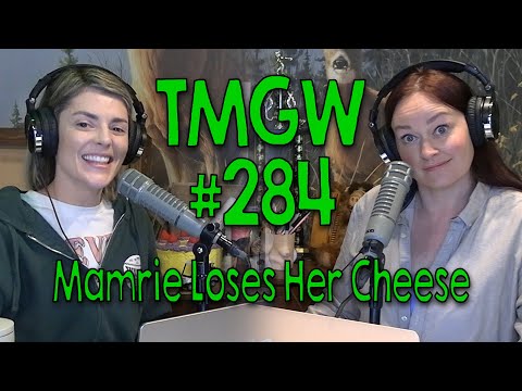 Tmgw 284: Mamrie Loses Her Cheese