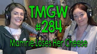 TMGW #284: Mamrie Loses Her Cheese