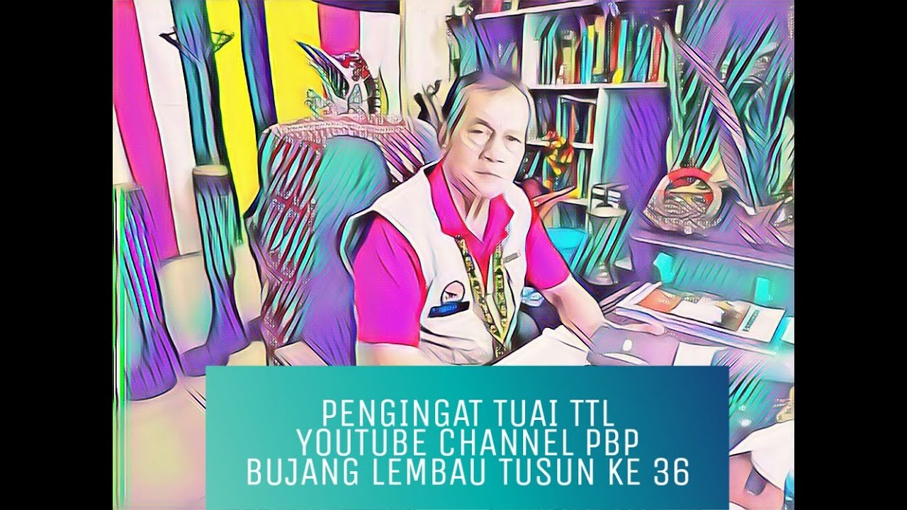 PENGINGAT TUAI TTL TUSUN KE 36. CHERITA BUJANG LEMBAU