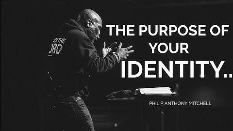 THE PURPOSE OF YOUR IDENTITY: Wonderfully Made.... Philip Anthony Mitchell (2819 Church)