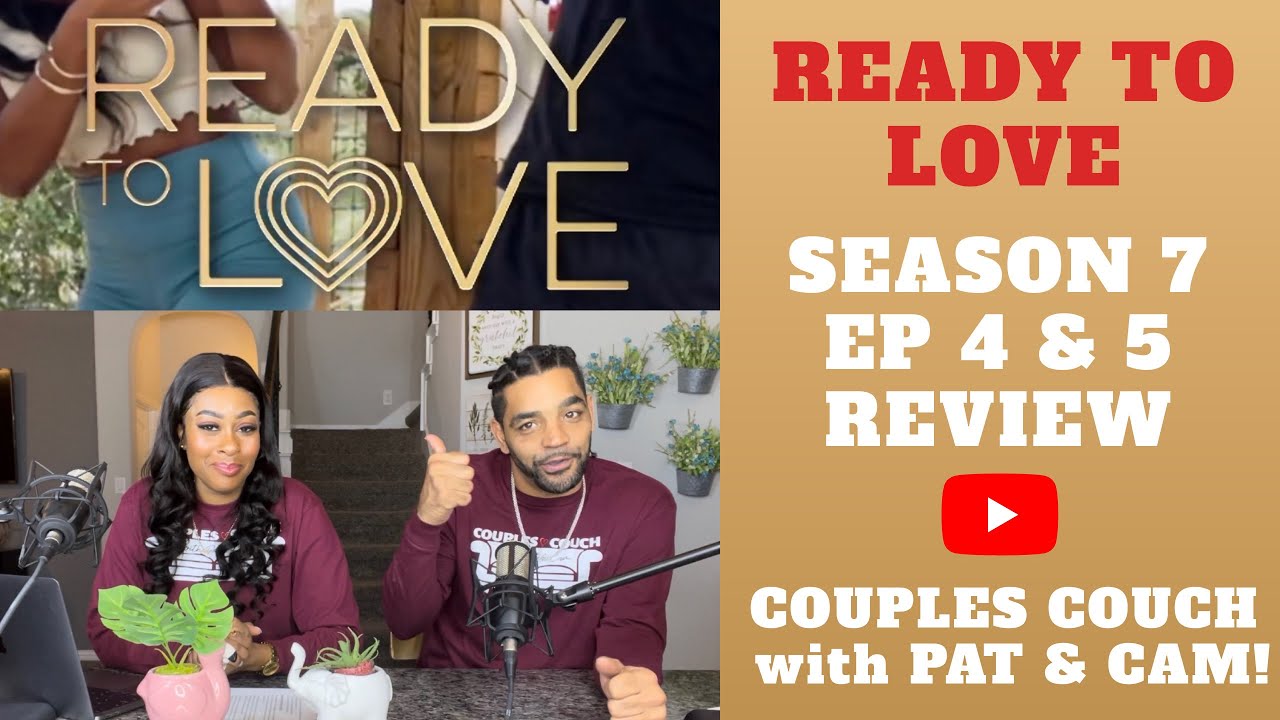 Ready To Love: Season 7 Episode 4 & 5| RECAP|REVIEW | Couples Couch