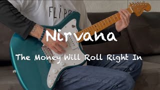 Nirvana - The Money Will Roll Right In (Guitar Cover)