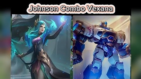 Johnson Combo Vexana : MLBB | Mobile Legends Bang Bang