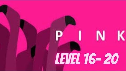 Pink Level 16 17 18 19 20 Walkthrough