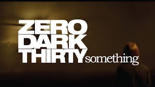 Zero Dark Thirtysomething