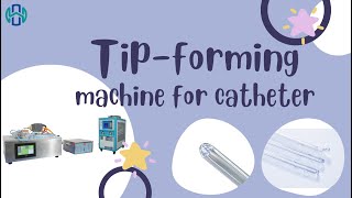 Catheter tip-forming machine | Premium Quality | Best Seller