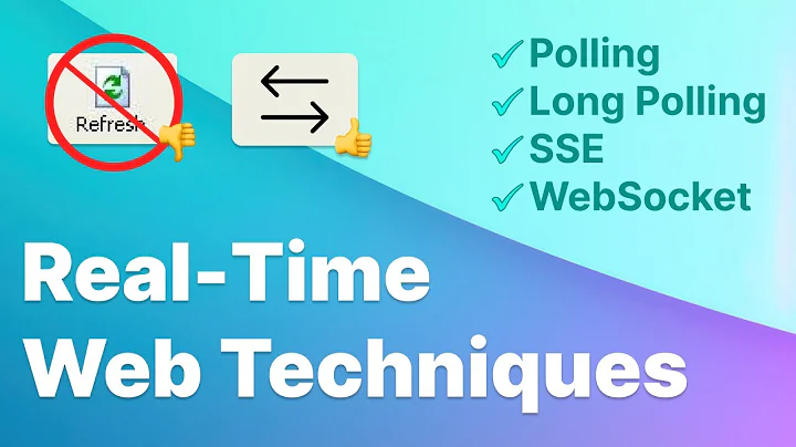 Real-Time Techniques: Polling, Long Polling, Server-Sent Events & WebSockets
