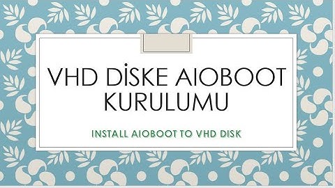 Video48 VHD Diske AIOBOOT Kurulumu