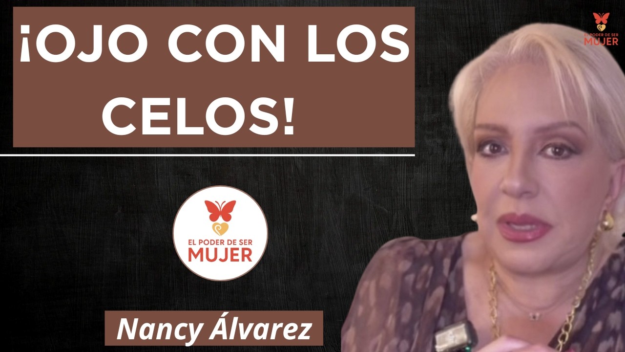 ¿Por qué la gente es celosa? La verdad que nadie te dice...| Dra. Nancy Álvarez