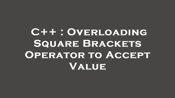 C++ : Overloading Square Brackets Operator to Accept Value
