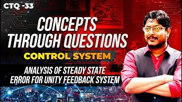 Analysis of Steady State Error for Unity Feedback System | Control Systems