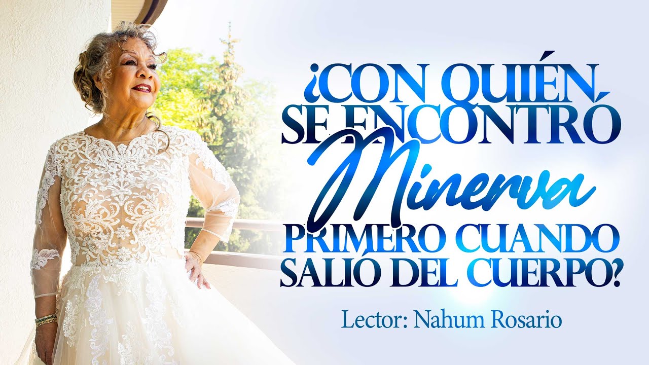 ¿CON QUIÉN SE ENCONTRÓ MINERVA PRIMERO CUANDO SALIÓ DEL CUERPO? - Jue 22 Ene, 2025