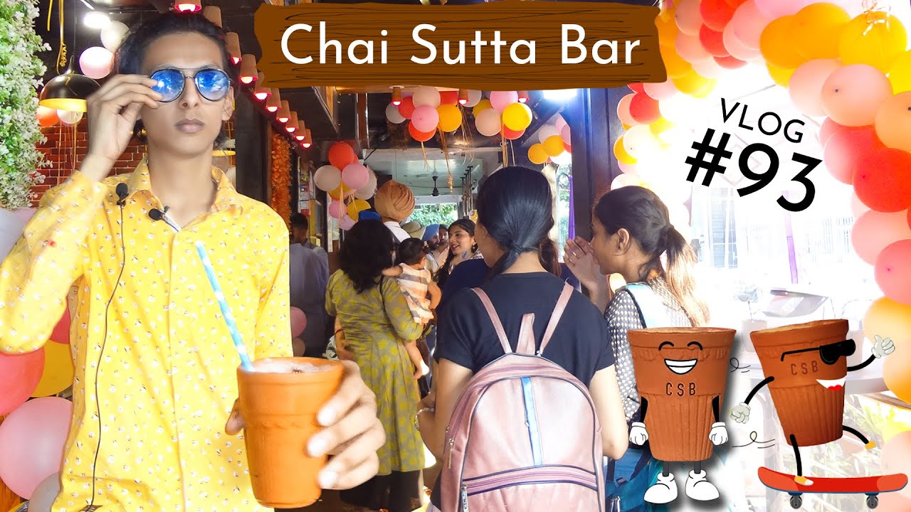 Chai Sutta Bar Ludhiana Grand Opening Vlog 93 YouTube