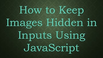 How to Keep Images Hidden in Inputs Using JavaScript