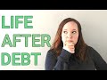 LIFE AFTER DEBT: How it felt, what has changed and what are our plans next