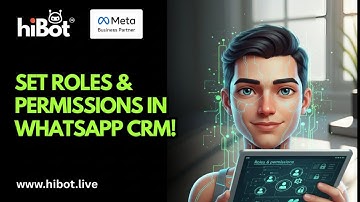 How to Create Roles and Set Permissions for Team Members in WhatsApp CRM | HiBot