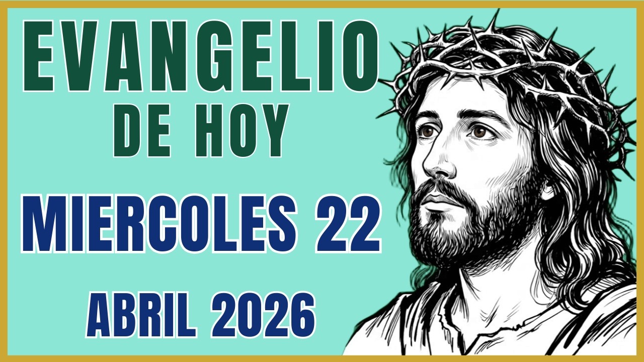 Evangelio de Hoy 22 de Abril 2026 | REFLEXIONES - YouTube