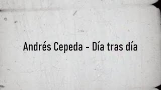 Video thumbnail of "Andrés Cepeda - Día tras día (letra)"