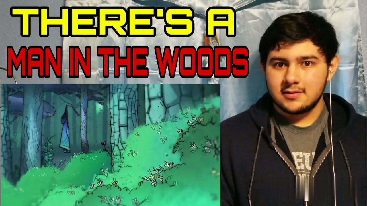 There s A Man In The Woods REACTION YouTube there s a man in the woods reaction youtube