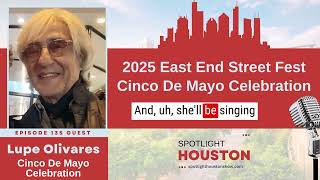 Spotlight Houston 135: Houston Cinco de Mayo 2025 – Celebrate at East End Street Fest!