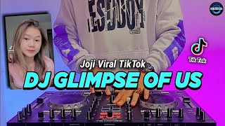 DJ GLIMPSE OF US JOJI TIKTOK VIRAL REMIX FULL BASS 2022