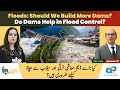 Floods: Should We Build More Dams? Do Dams Help in Flood Control?