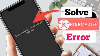 How to Solve The Kinemaster engine failed to initialize Error Fix | Tech Ghor
